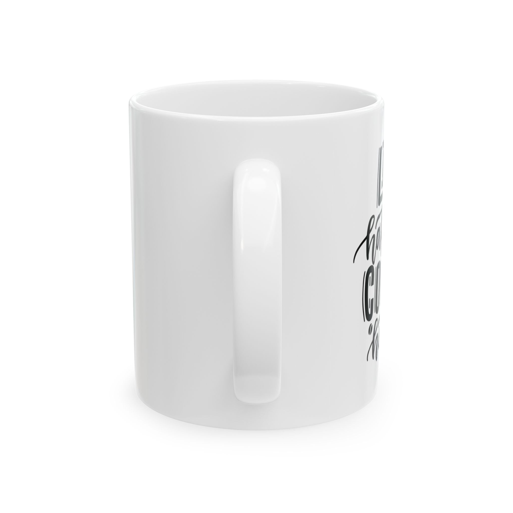 Life Happens, Coffee Helps. Ceramic Mug.