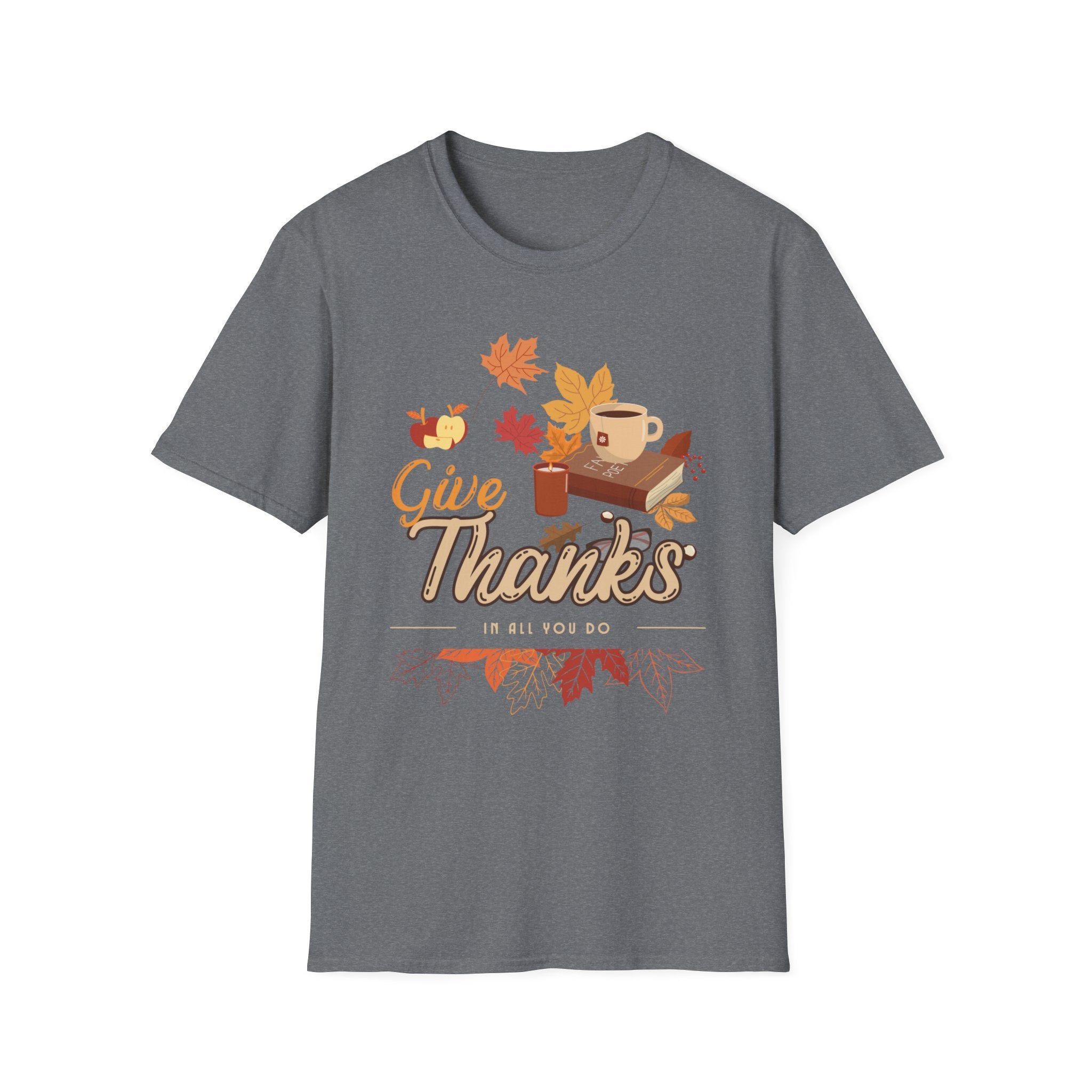 Autumn Legacy- Give Thanks In All You Do. T-shirt
