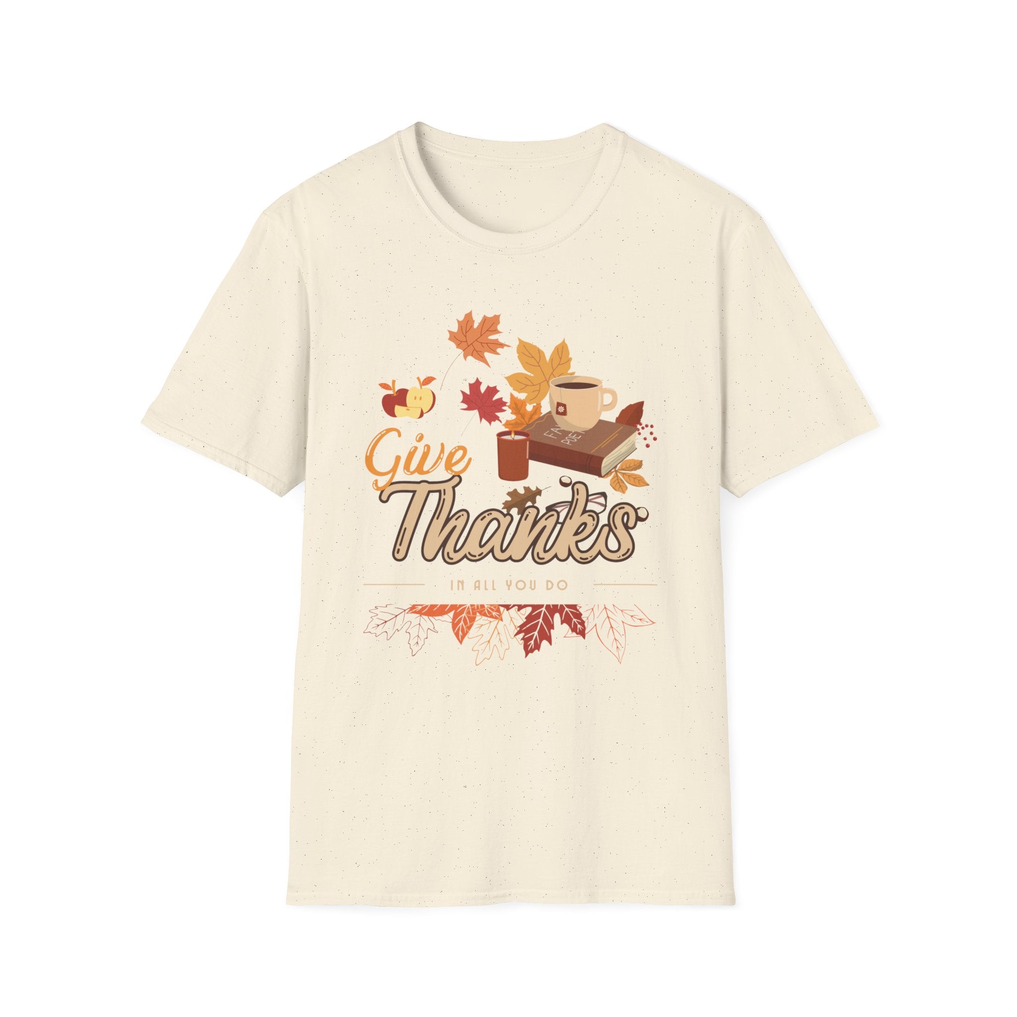 Autumn Legacy- Give Thanks In All You Do. T-shirt
