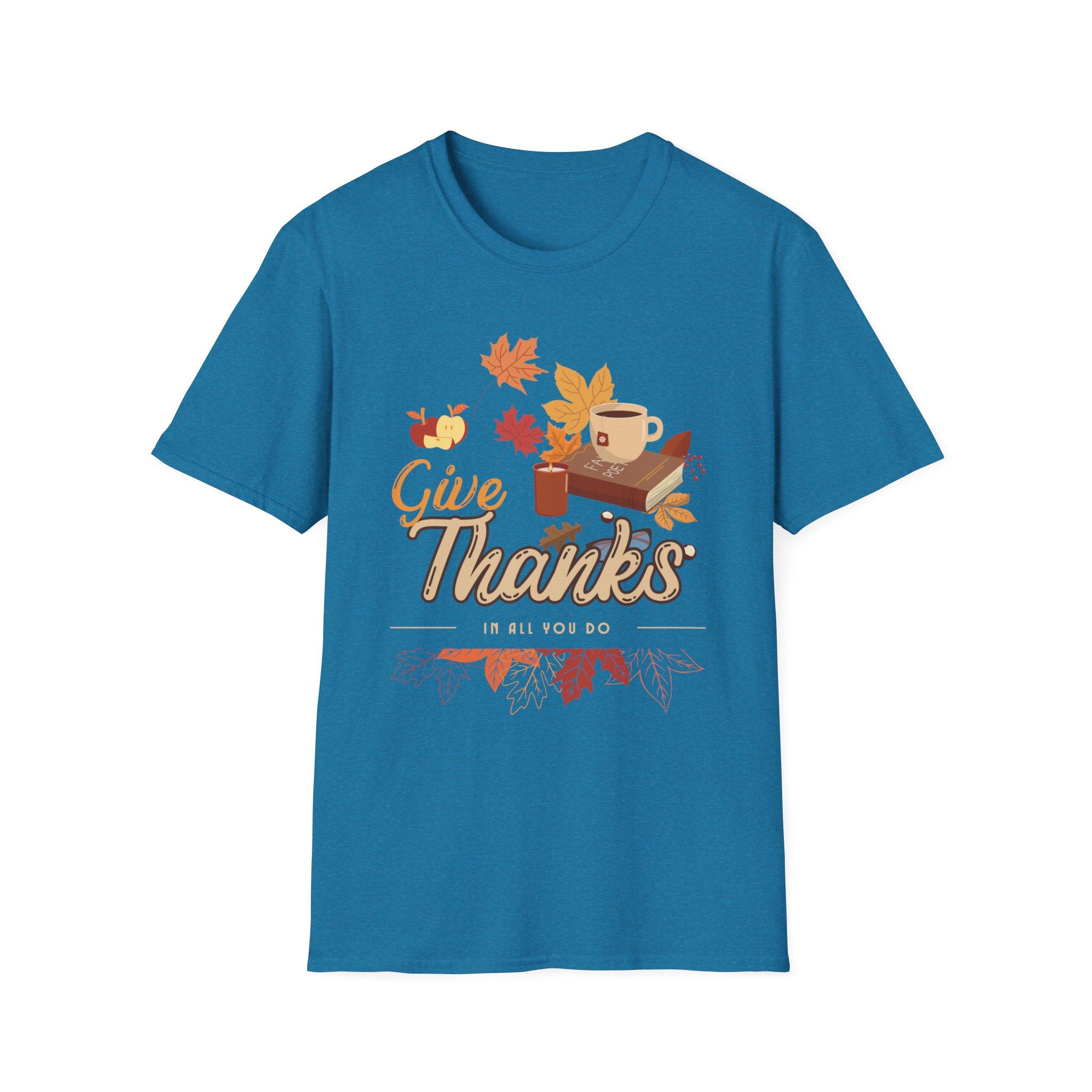 Autumn Legacy- Give Thanks In All You Do. T-shirt