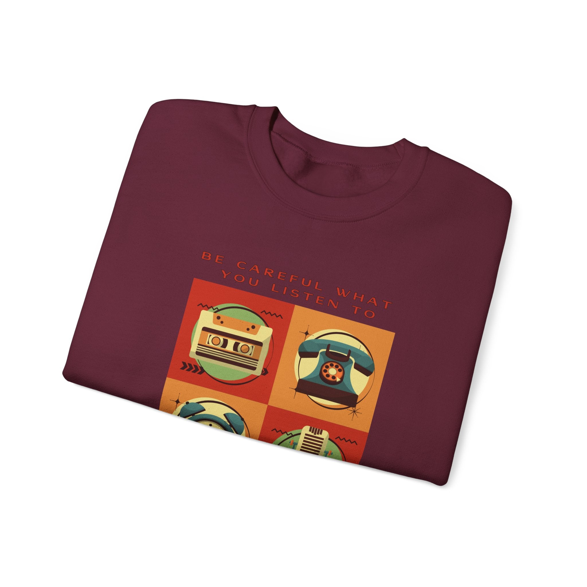 Be Careful What You Listen To. Crewneck Sweatshirt