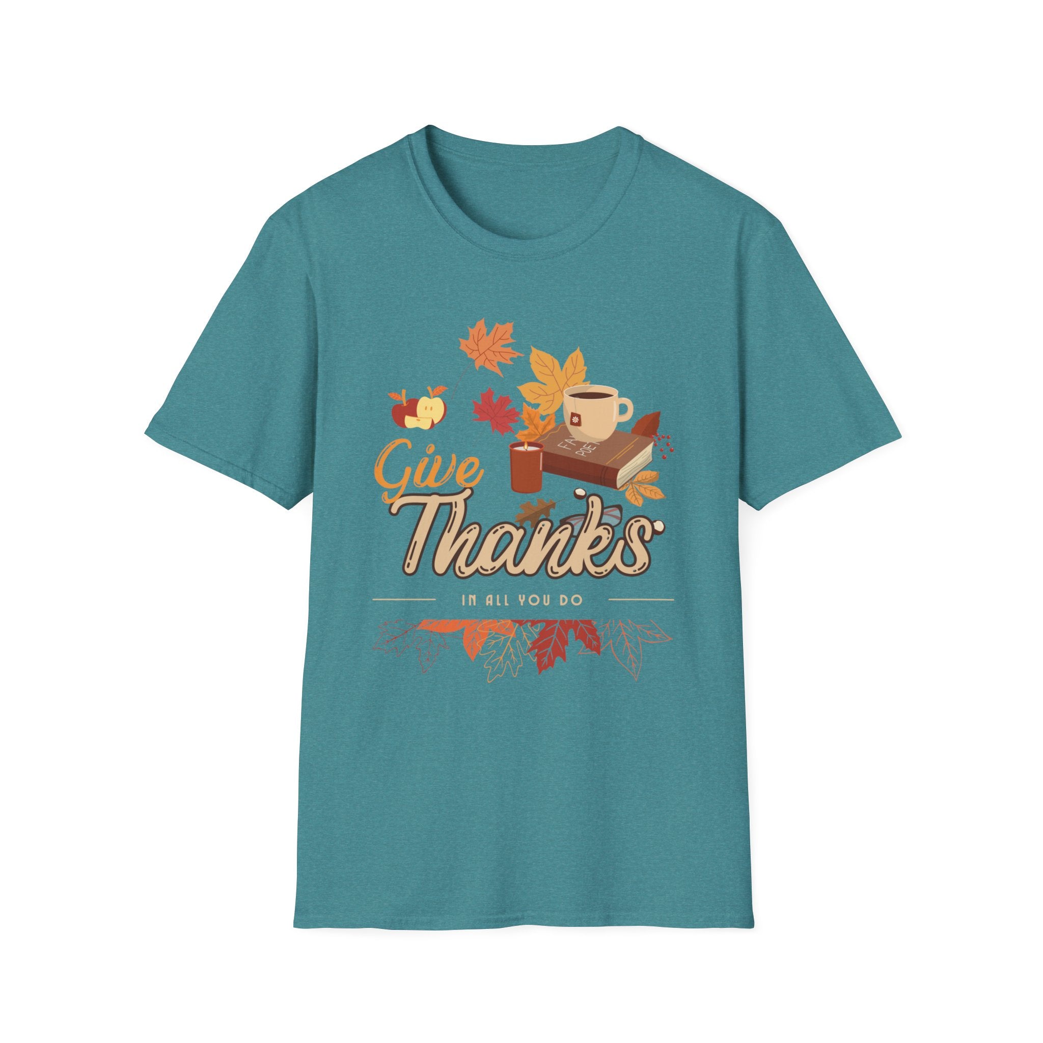 Autumn Legacy- Give Thanks In All You Do. T-shirt
