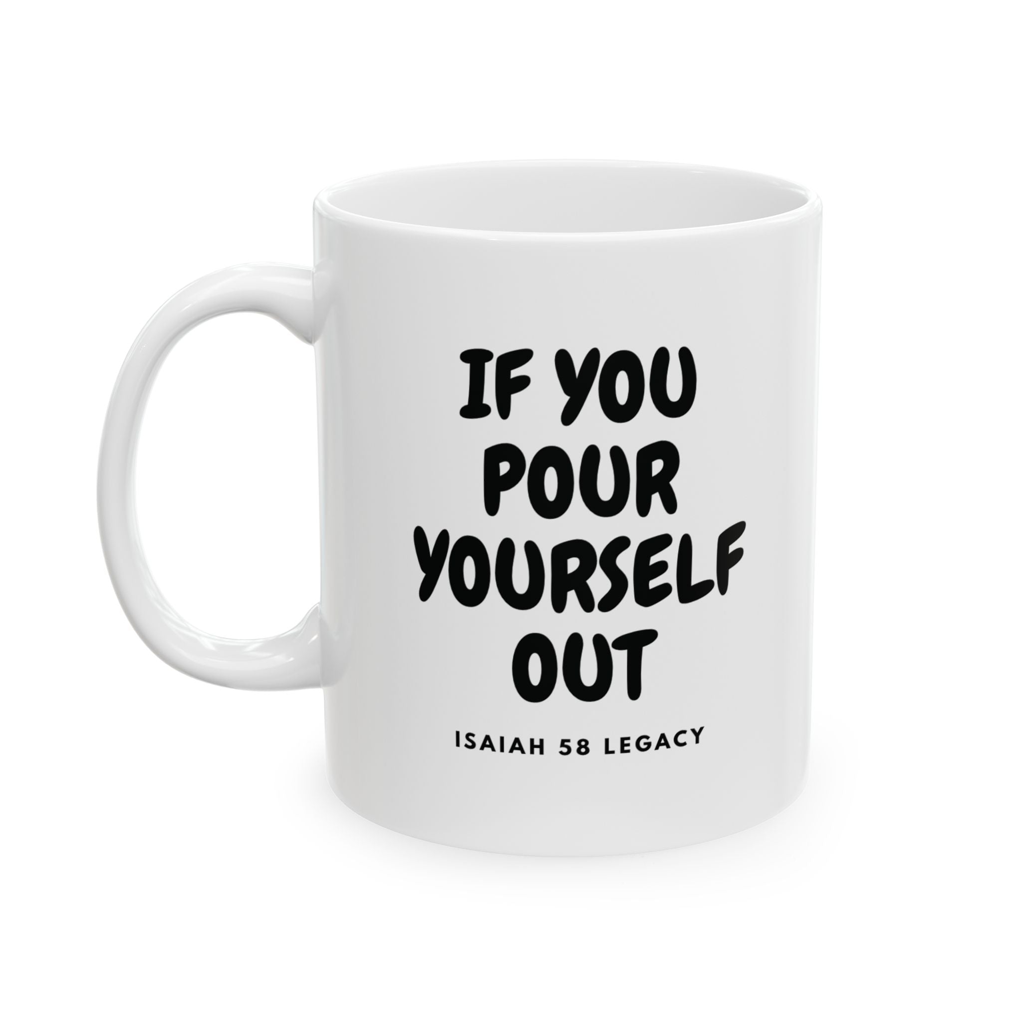 IF YOU POUR YOURSELF OUT COFFEE MUG
