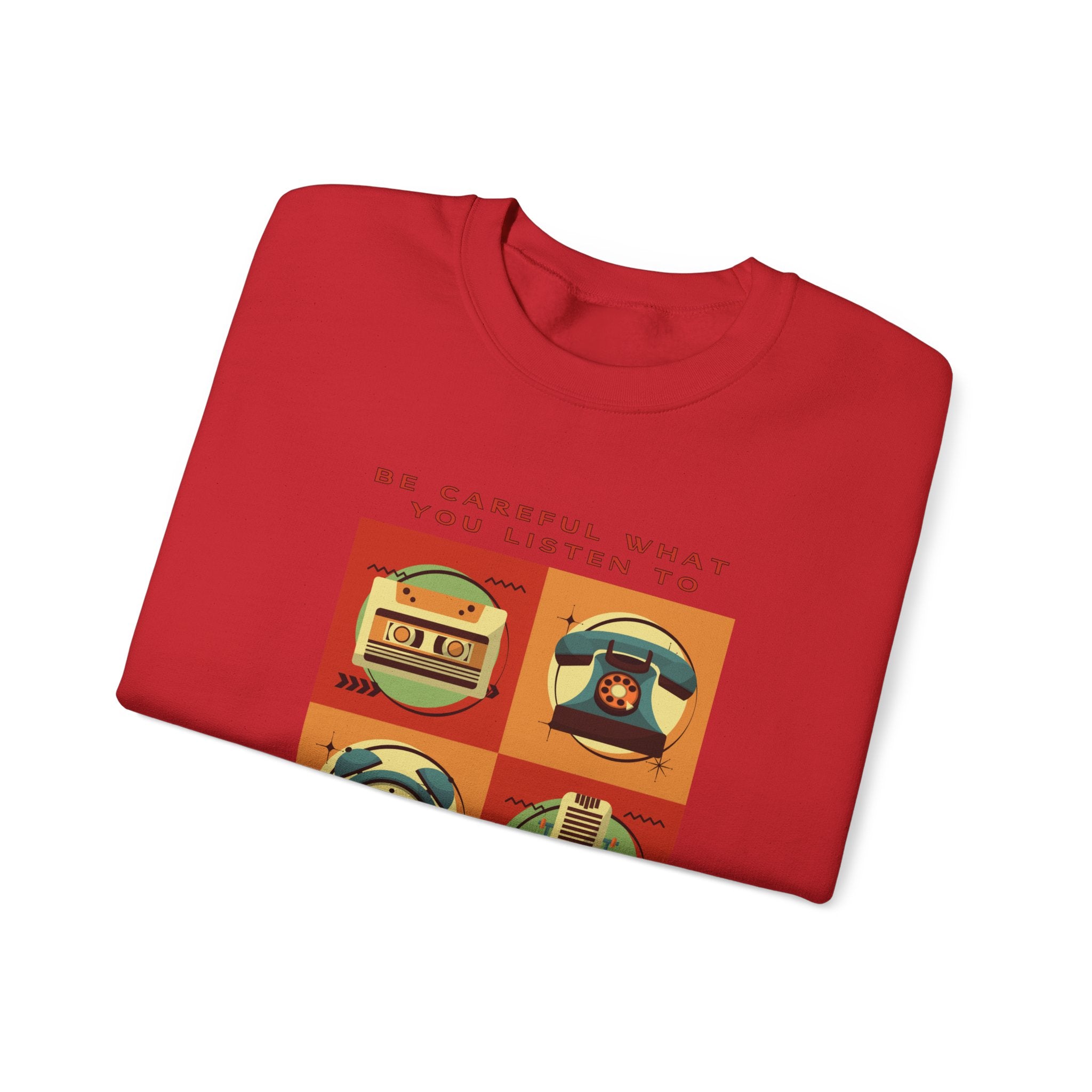 Be Careful What You Listen To. Crewneck Sweatshirt