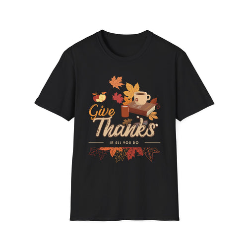 Autumn Legacy- Give Thanks In All You Do. T-shirt
